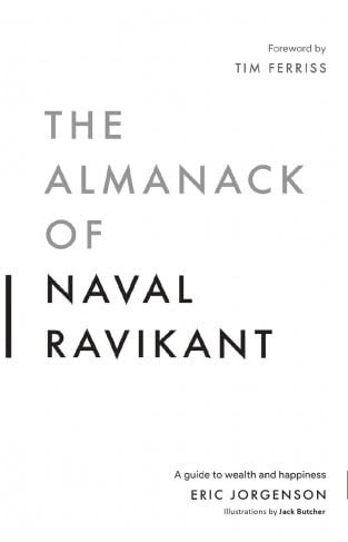 The Almanack Of Naval Ravikant by Eric Jorgenson