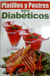 Platillos y postres para diabeticos/ Cooking Desserts for Diabetics