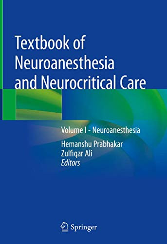Textbook of Neuroanesthesia and Neurocritical Care Volume 1