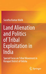 Land Alienation and Politics of Tribal Exploitation in India