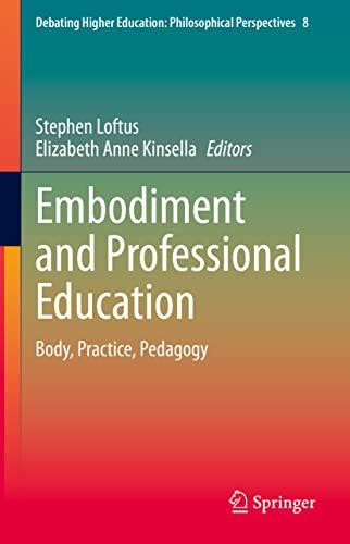 Embodiment and Professional Education: Body Practice Pedagogy Embodiment and Professional Education: Body Practice Pedagogy