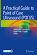 Practical Guide to Point of Care Ultrasound (POCUS)