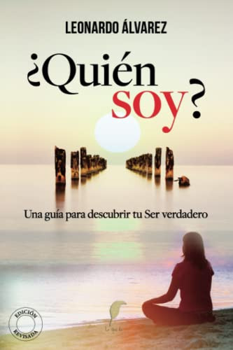 Quiin Soy?: Una guia para descubrir tu Ser verdadero