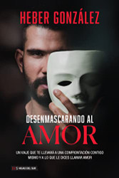 Desenmascarando al amor (Spanish Edition)