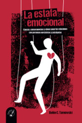 LA ESTAFA EMOCIONAL: Causas consecuencias y como sanar las relaciones