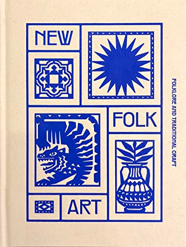 New Folk Art: Design Inspired by Folklore and Traditional Craft