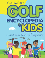 Coolest Golf Encyclopedia for Kids..