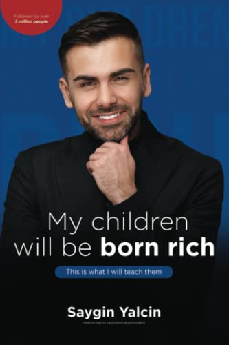 My children will be born rich. This is what I will teach them