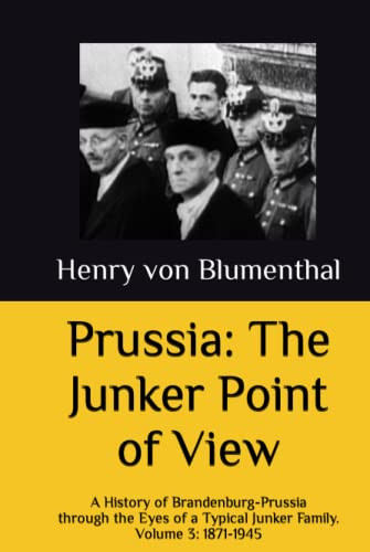 Prussia: The Junker Point of View: A History of Brandenburg-Prussia Volume 3