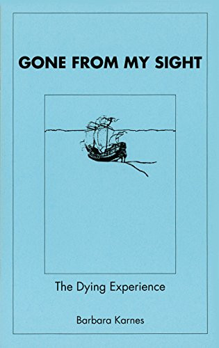 Gone from My Sight: The Dying Experience