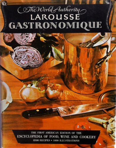 World Authority Larousse Gastronomique the Encyclopedia of Food