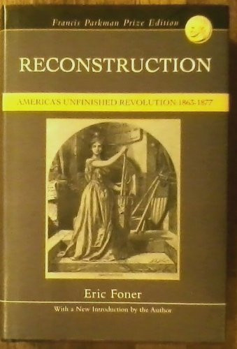 Reconstruction America's Unfinished Revolution 1863 - 1877