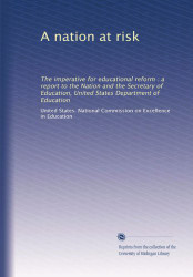 nation at risk: The imperative for educational reform: a report
