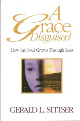 Grace Disguised: How the Soul Grows Through Loss
