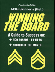 Winning the Board: A Guide to Success on NCO Boards E4-E5-E6 & Soldier