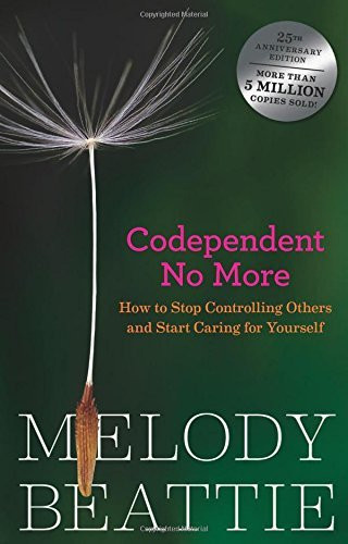 Codependent No More: How to Stop Controlling Others