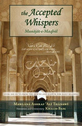 Accepted Whispers - Munajat-e-Maqbul By Mawlana Ashraf Ali