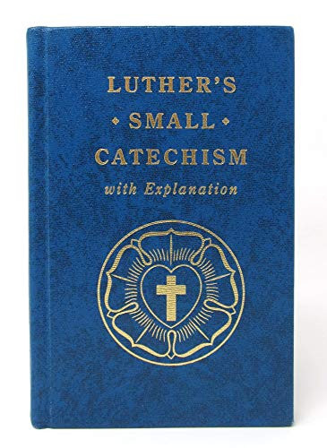 Luthers Small Catechism with Explanation