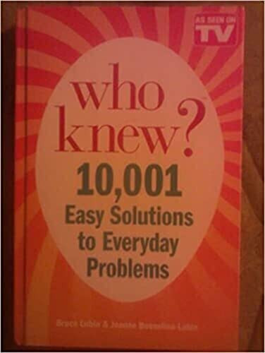 Who Knew? 10 001 Easy Solutions to Everyday Problems