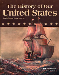 History of Our United States in Christian Perspective A Beka