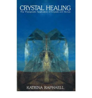 Crystal Healing The Therapeutic Application of Crystals and Stones by