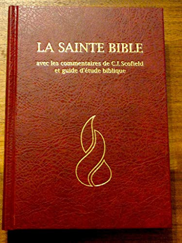 LA SAINTE BIBLE: Avec les commentarires de C.I. Scofield et guide