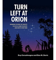 Turn Left at Orion: Hundreds of Night Sky Objects to See in a Home