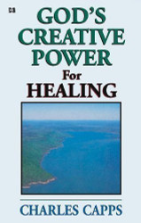 God's Creative Power for Healing by Charles Capps (8/27/2009)