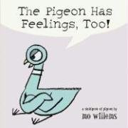 Pigeon Has Feelings Too! by Mo Willems (May 25 2005)