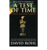 Test Of Time: volume 1-The Bible-From Myth to History Author: Rohl