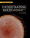 Understanding Wood: A Craftsman's Guide to Wood Technology by R. Bruce