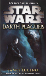By James Luceno Star Wars: Darth Plagueis