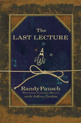 (The Last Lecture) [By: Pausch Randy] [Apr 2008]
