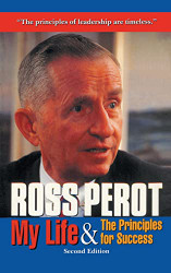 Ross Perot: My Life & The Principles for Success