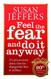 Feel The Fear And Do It Anyway