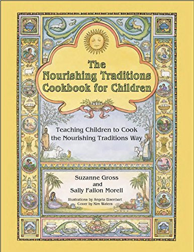 Nourishing Traditions Cookbook for Children by Suzanne Gross