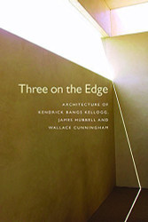 Three on the Edge: Architecture of Kendrick Bangs Kellogg James