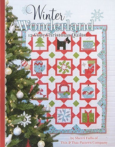 Winter Wonderland: 12 Cozy Christmas Quilts by Sherri Falls