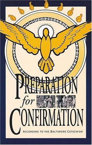 Preparation for Confirmation by Baltimore Catechism (1996-07-01)