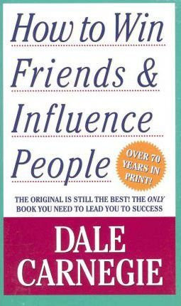 How to Win Friends and Influence People by Dale Carnegie