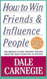 How to Win Friends and Influence People by Dale Carnegie