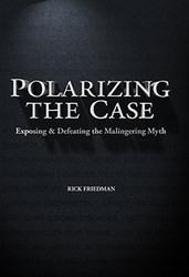 Polarizing the Case: Exposing and Defeating the Malingering Myth by