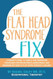 Flat Head Syndrome Fix