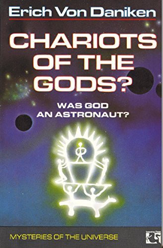 Chariots of the Gods: Was God An Astronaut? by Erich Von Daniken