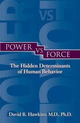 Power vs. Force: The Hidden Determinants of Human Behavior by Dr David