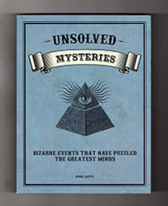 Unsolved Mysteries - Bizarre Events That Have Puzzled the Greatest