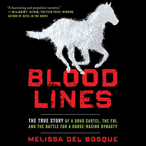 Bloodlines: The True Story of a Drug Cartel the FBI and the Battle