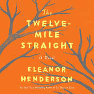 Twelve-Mile Straight: A Novel