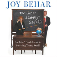 Great Gasbag: An A-Z Study Guide to Surviving Trump World