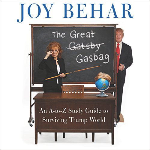Great Gasbag: An A-Z Study Guide to Surviving Trump World